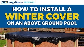 How to Install Your Above Ground Pool's Winter Cover