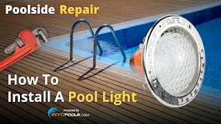 Poolside Repair: How To Install A Pool Light