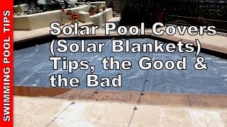 Solar Pool Covers (Solar Blankets) Tips, the Good & the Bad