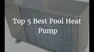 Top 5 Best Pool Heat Pump 2019